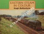 Eastern Steam in Colour  by BALLANTYNE, Hugh 